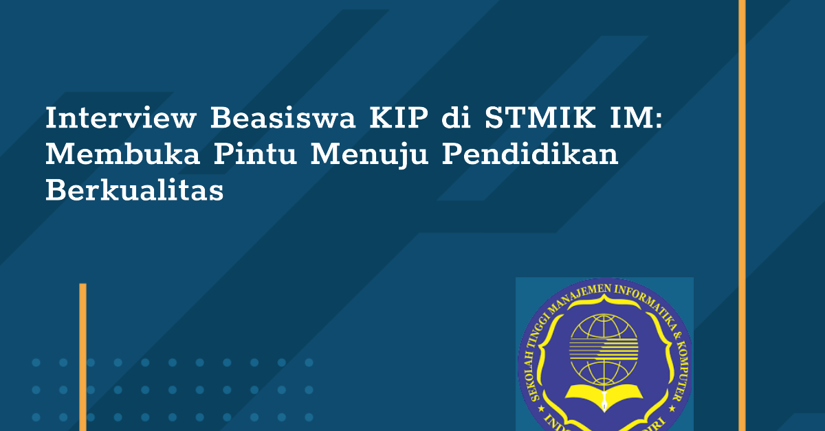 Proses Interview Calon Penerima Beasiswa KIP di STMIK IM: Membuka Pintu Menuju Pendidikan Berkualitas Proses Interview Calon Penerima Beasiswa KIP di STMIK IM: Membuka Pintu Menuju Pendidikan Berkualitas
